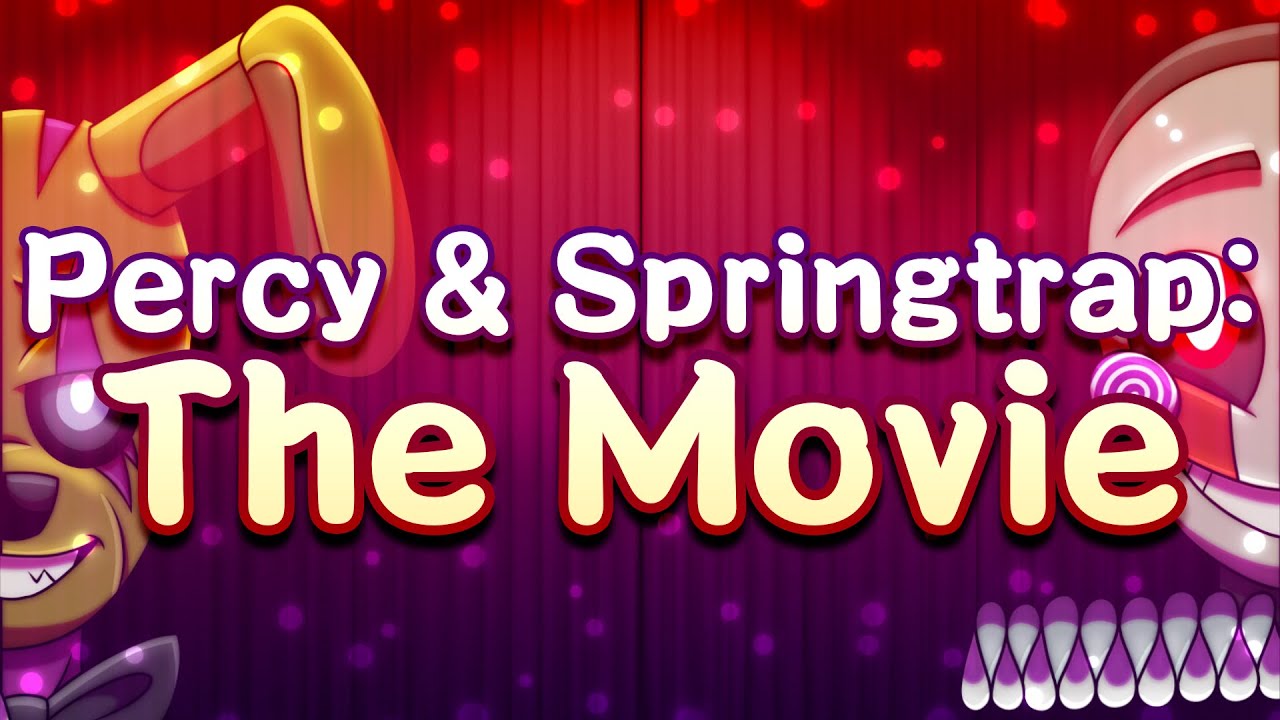 Percy And Springtrap: The Movie [FINALE]