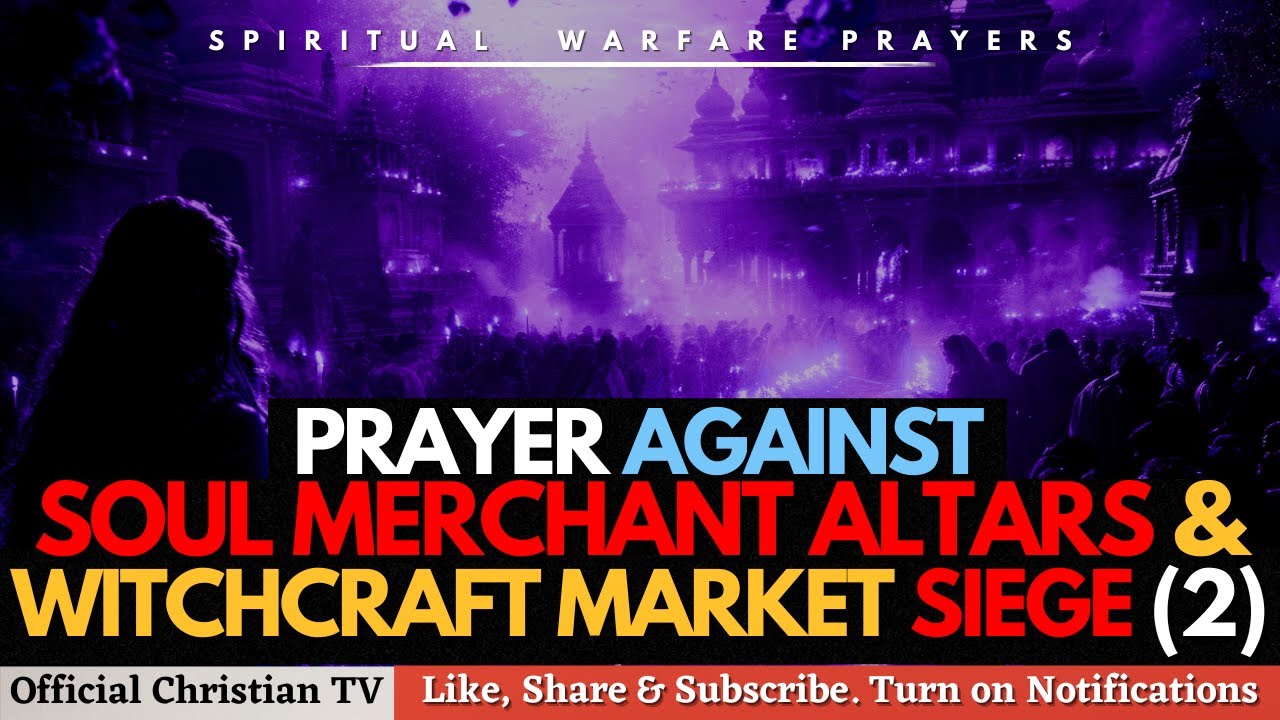 Spiritual Warfare Prayers to STOP Witchcraft Market Attacks & Altars