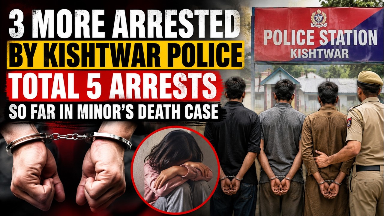 3 More arrested by Kishtwar Police, Total 5 Arrests So Far in Minor&rsquo;s death case