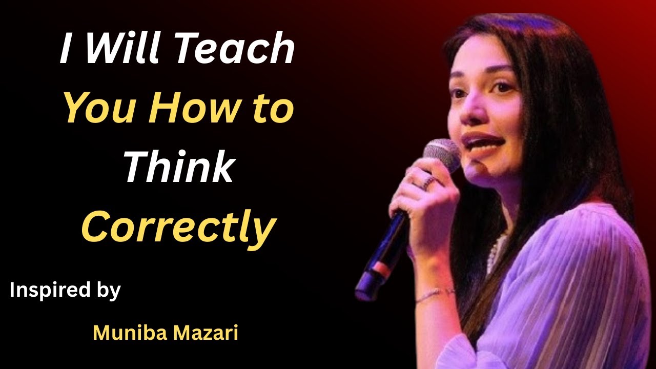 I Will Teach You How to Think Correctly – Life-Changing Motivation & Mindset Mastery | Muniba Mazari