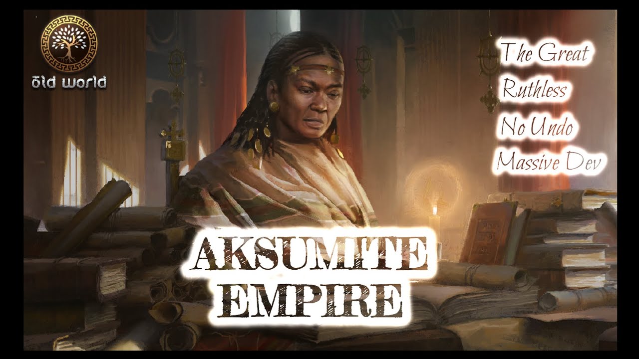 OLD WORLD: Aksumite Empire - THE GREAT+++ Difficulty