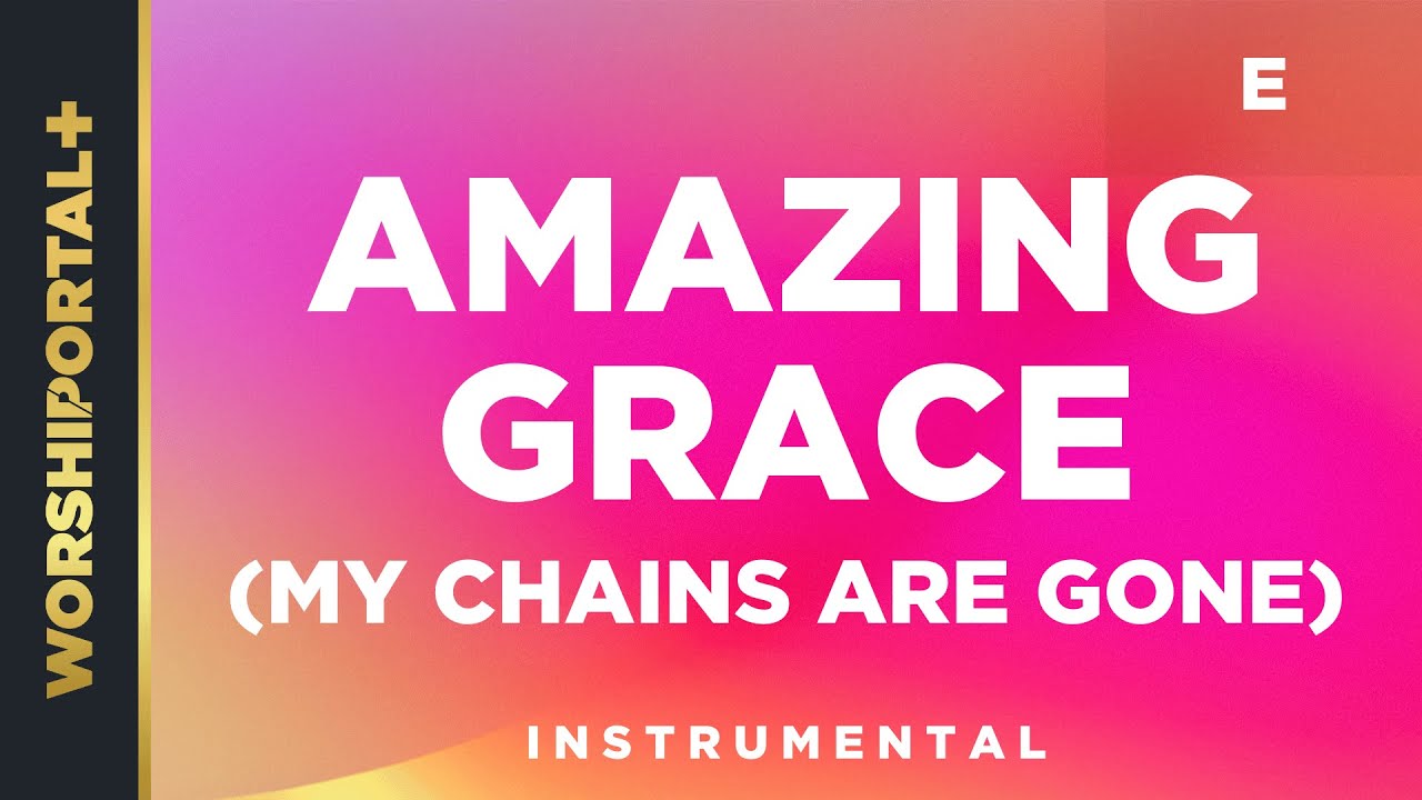 Amazing Grace (My Chains Are Gone) - E - Instrumental