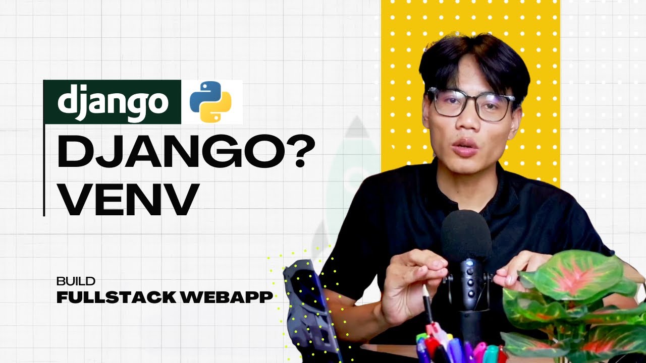 រៀនសរសេរកូដ Python Django | Ep 02 - What is Django? Setting Up Venv