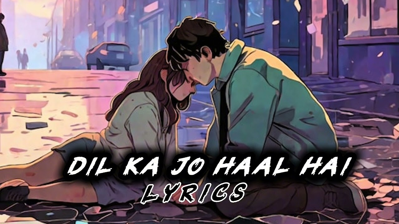 Dil Ka Jo Haal Hai :— lyrics song 2026  New  lyrics song  New(💐 slowed+reverb)💐 song|Best lo-fi song