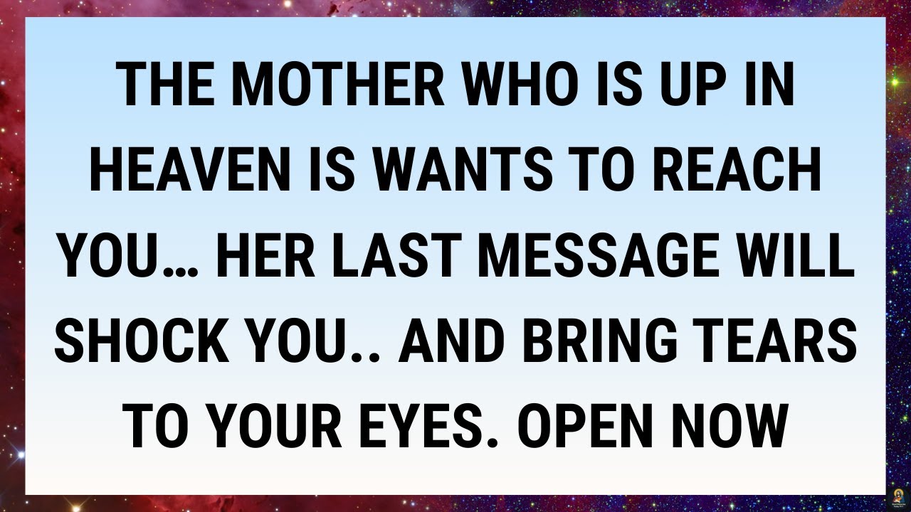 🧾THE MOTHER WHO IS UP IN HEAVEN IS WANTS TO REACH YOU… HER LAST MESSAGE WILL SHOCK YOU..