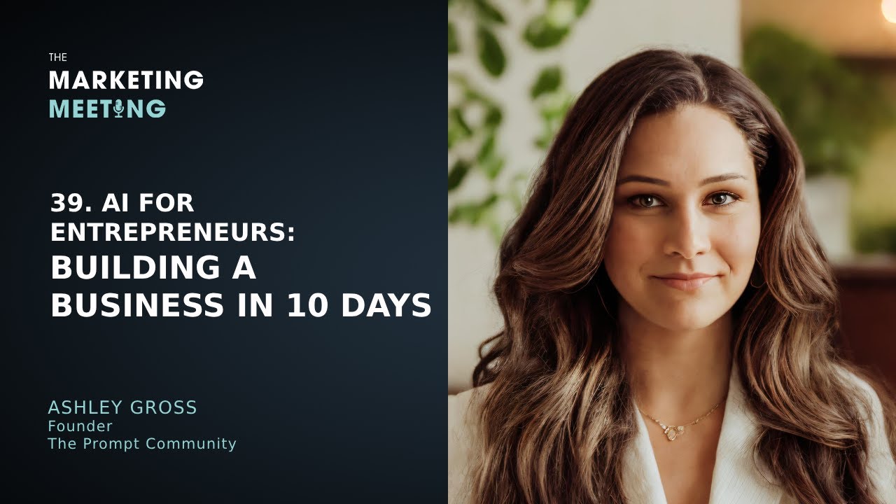 39. AI for Entrepreneurs: Building a Business in 10 Days with Ashley Gross