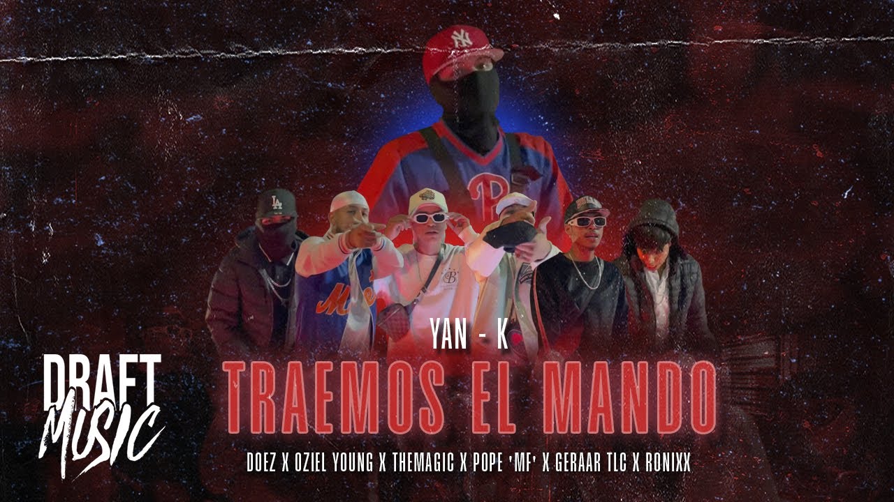YAN - K - Traemos El Mando ft. DOEZ, Oziel Young, TheMagic, Pope 'MF', Geraar Tlc, Ronixx (Video)