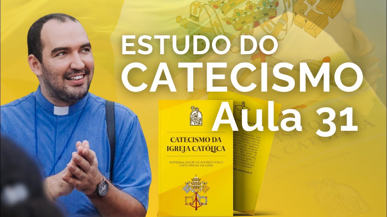 Estudo do Catecismo - Aula 31 | Pe. Gabriel Vila Verde