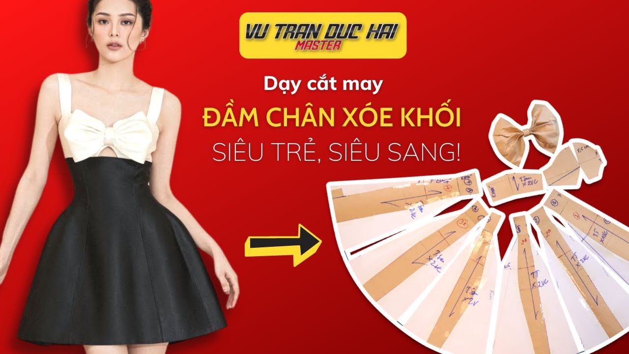 31 - Dạy cắt may ĐẦM CHÂN XÒE KHỐI SIÊU TRẺ, SIÊU SANG/ Vu Tran Duc Hai Master