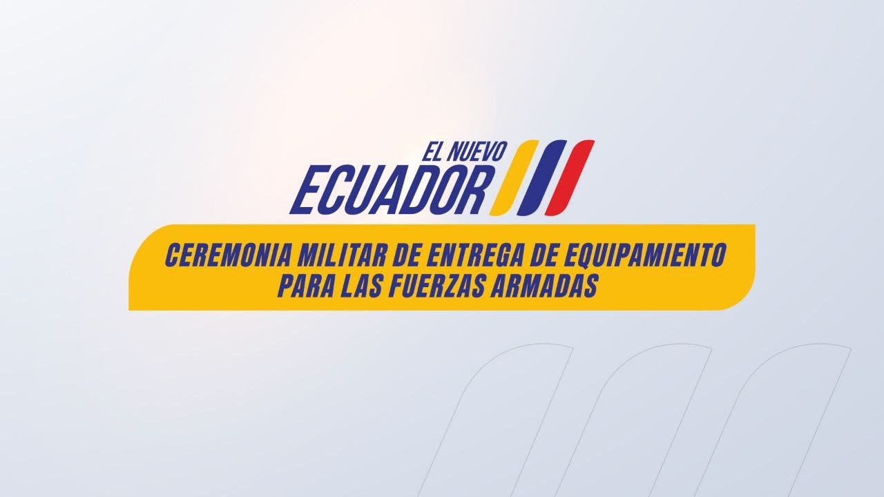 Ceremonia militar de entrega de equipamiento para las Fuerzas Armadas del Ecuador