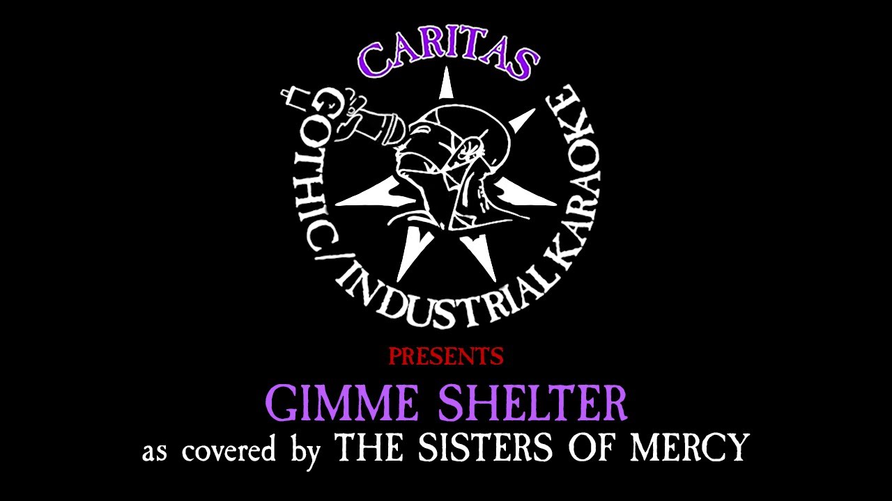 The Sisters of Mercy - Gimme Shelter - Karaoke Instrumental w. Lyrics - Caritas Goth Karaoke