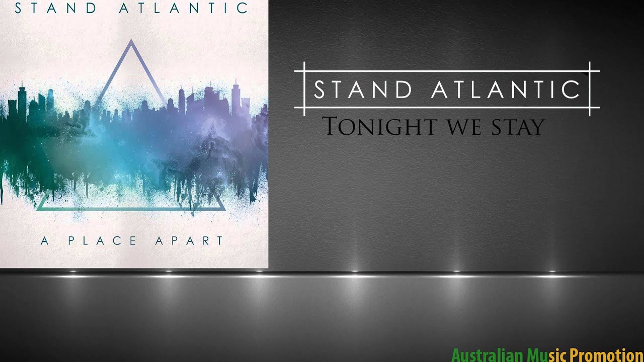 Stand Atlantic - Tonight We Stay