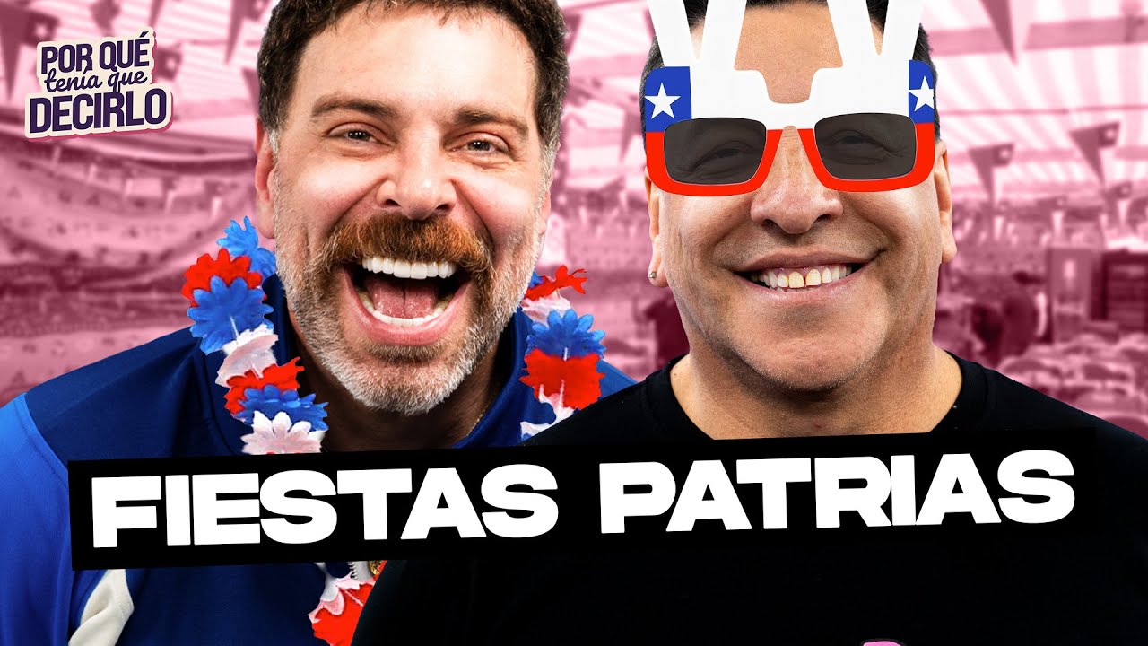 ¡VIVA CHILE MIE...! 🇨🇱 OLOR a CEBOLLA, TERREMOTO y CUECA 🕺 | Por Qué Tenía Que Decirlo 🤭 Completo