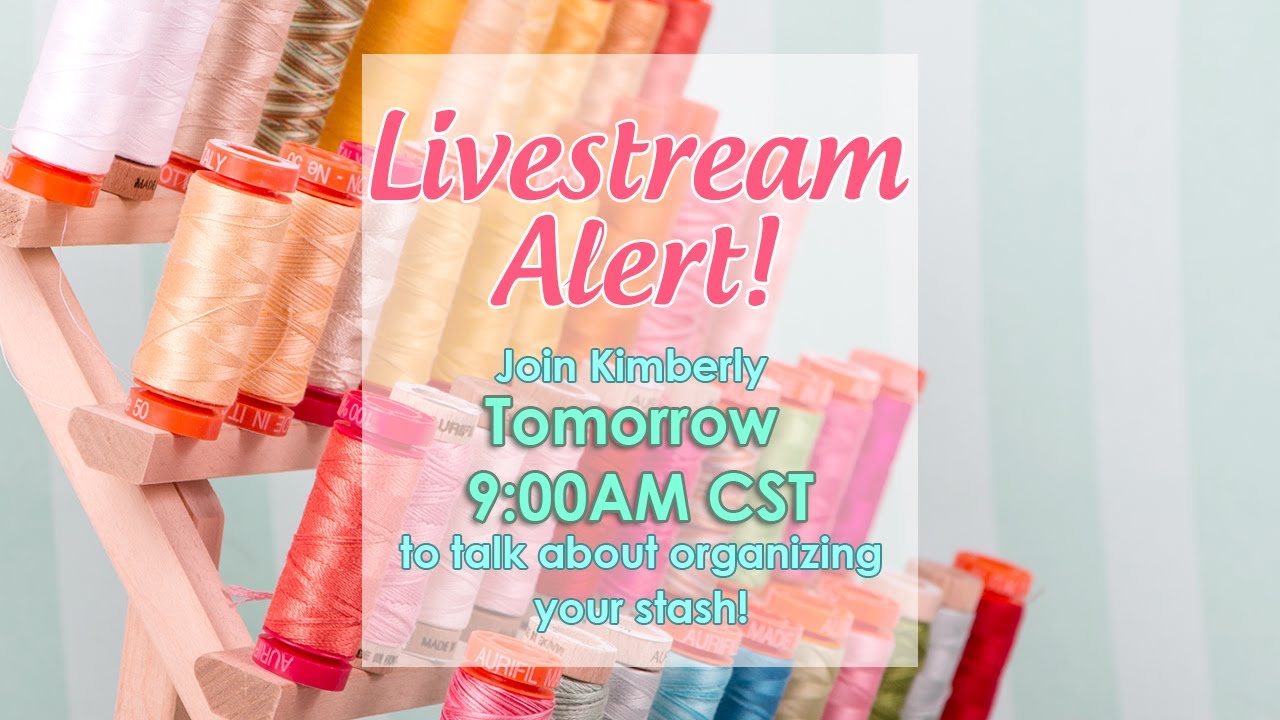Behind the Seams: Live Organizing your Stash with Kimberly - Fat Quarter Shop