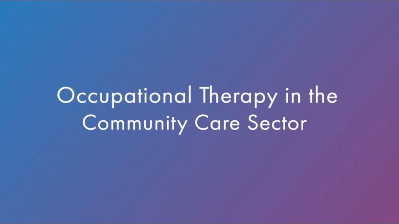 Occupational Therapy in the Community Care Sector