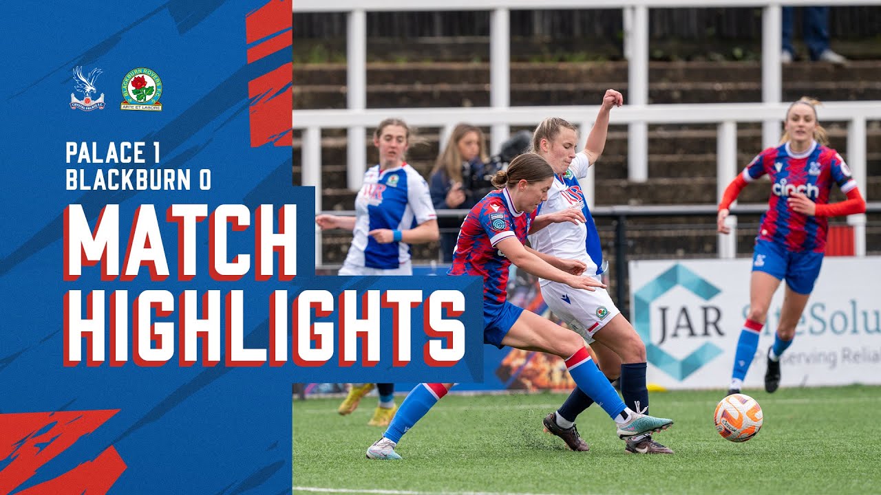 Women's Match Highlights: Crystal Palace 1 - 0 Blackburn Rovers