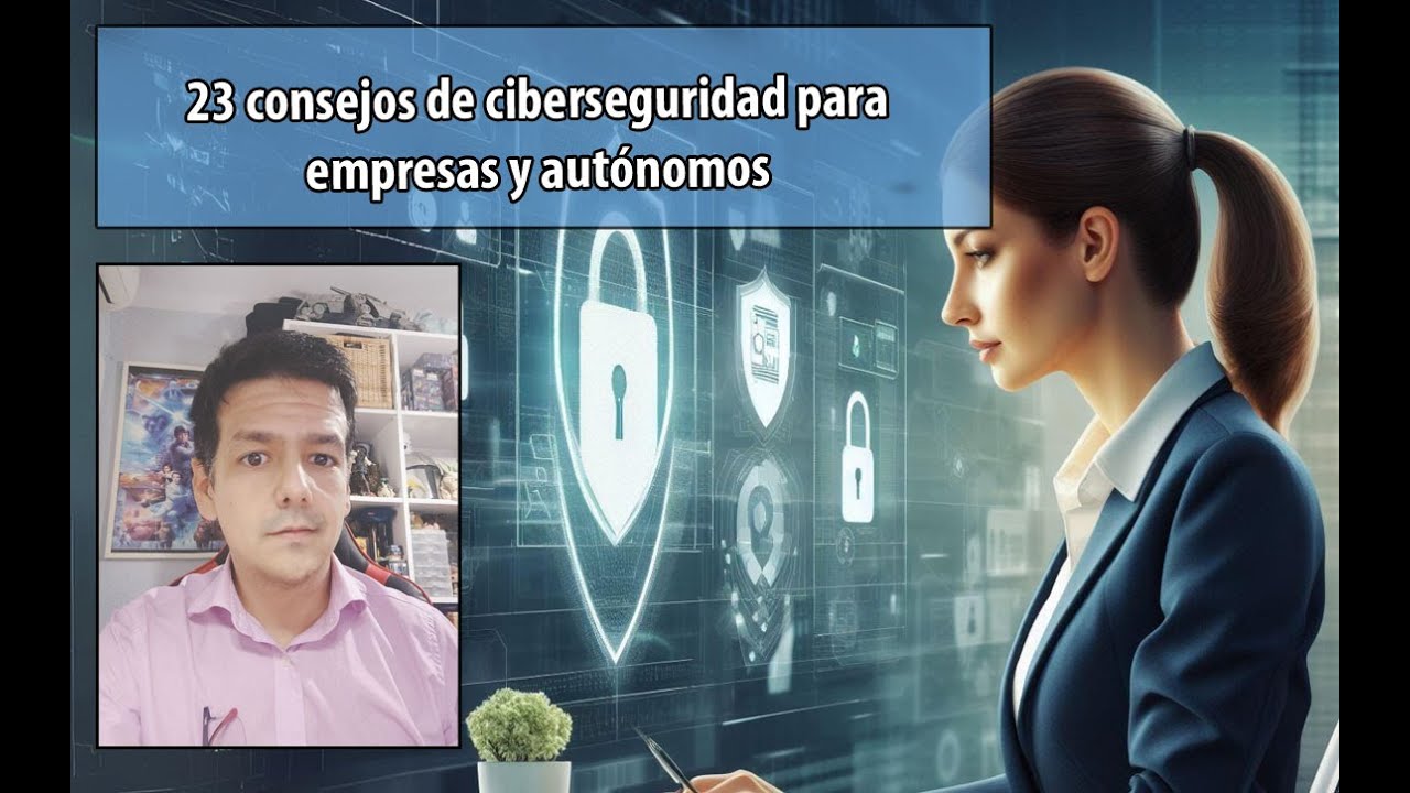 23 consejos de ciberseguridad para empresas y autónomos 💻