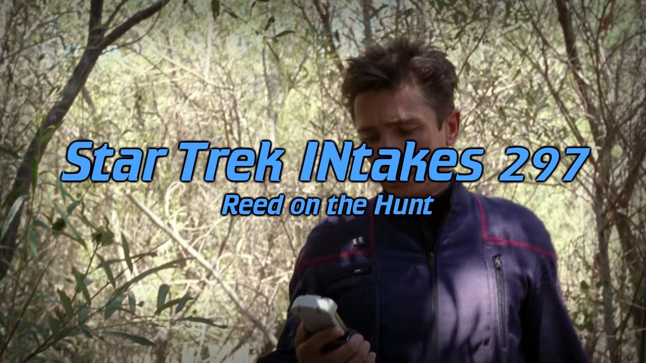 Star Trek INtakes: Reed on the Hunt