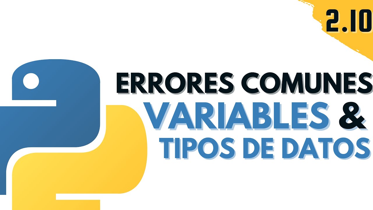 2.10 Errores Comunes Variables y Tipos de Datos | Programar desde cero en Python