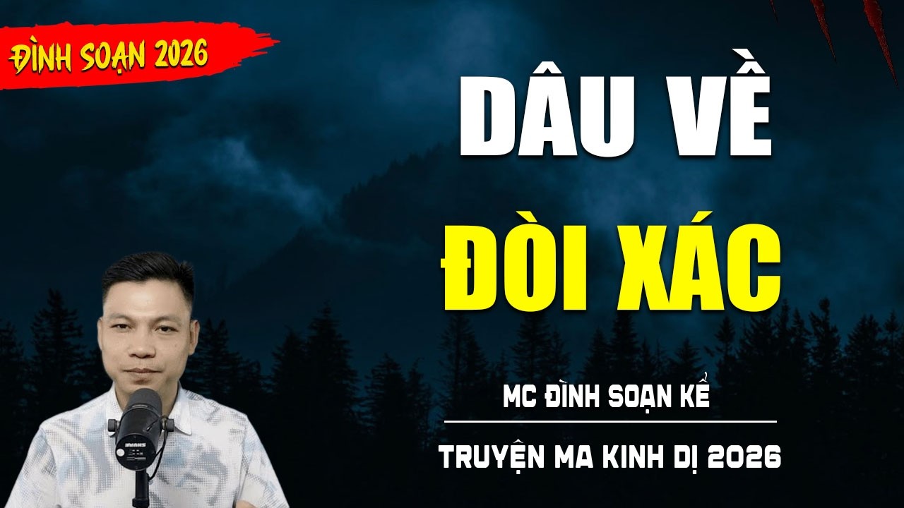 TRUYỆN MA : DÂU VỀ ĐÒI XÁC | TUYỂN TẬP TRUYỆN KINH DỊ NHẤT MC ĐÌNH SOẠN KỂ