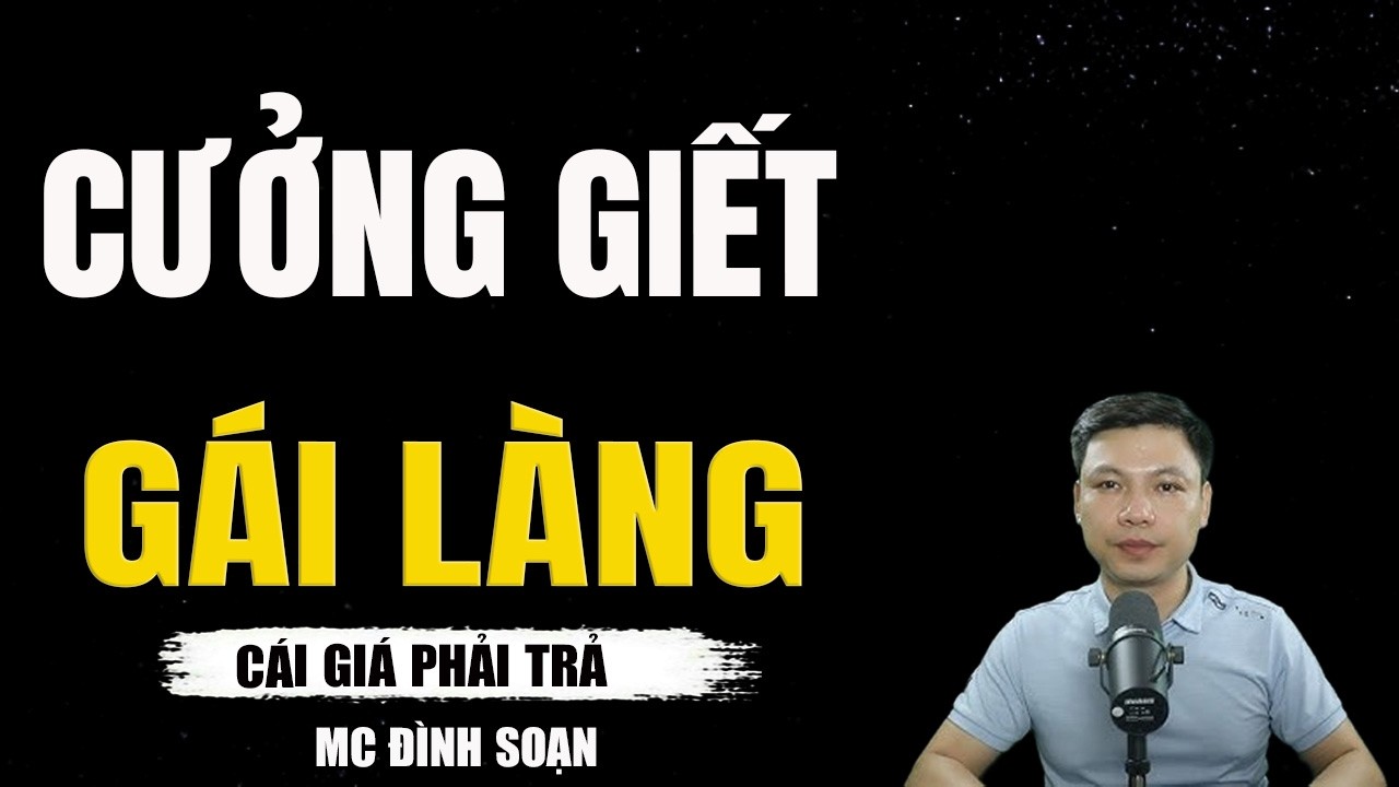 CƯỞNG GIẾT GÁI LÀNG -  Oan Hồn Về Lấy Mạng Kẻ Ác Nhân || TRUYỆN MA ĐÌNH SOẠN