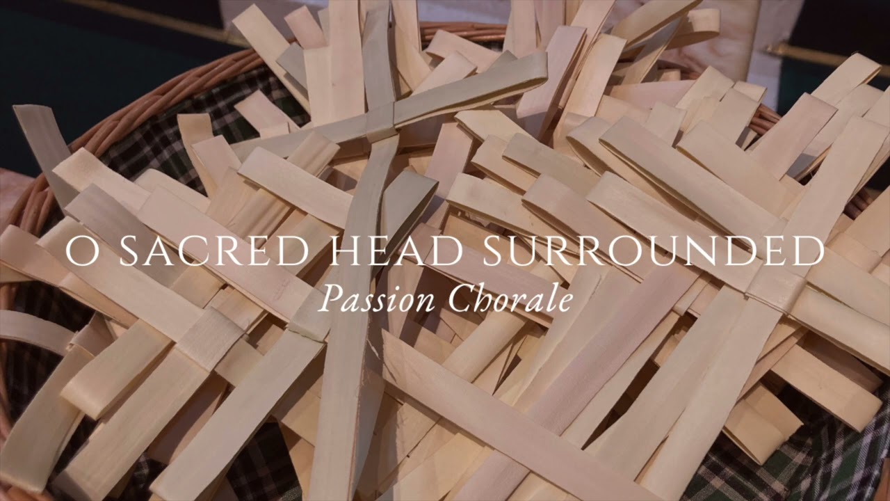 O Sacred Head Surrounded - Passion Chorale