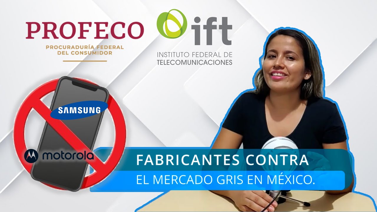 Marcas de telefonía contra el mercado gris en México ¿Por qué intervino la PROFECO y la IFT?