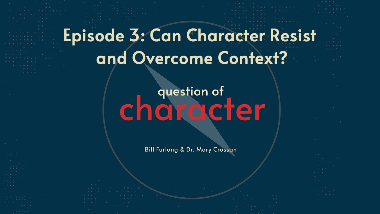 Episode 3 | Can Character Resist and Overcome Context?