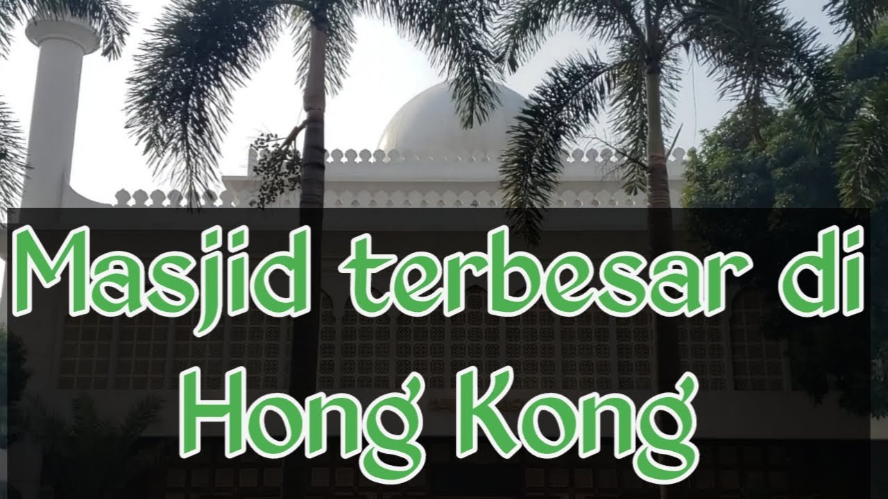 MASJID TERBESAR DI HONG KONG