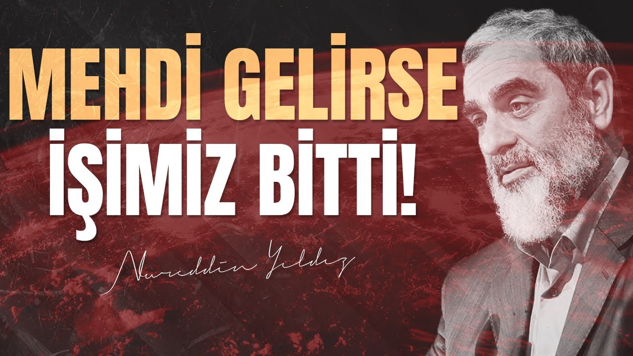 Mehdi Gelirse İşimiz Bitti | Modern Dünyadan Kopamayız - Nureddin Yıldız