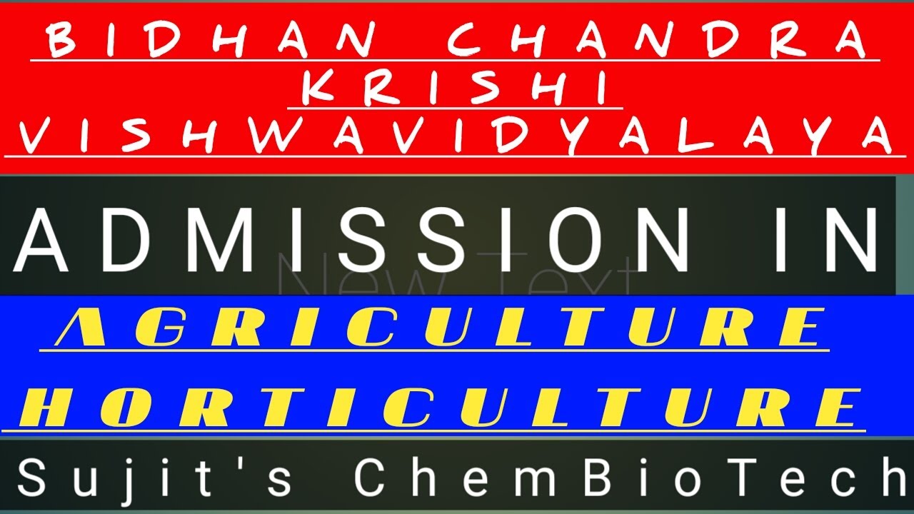 Bidhan Chandra Krishi Viswavidyalaya/Agriculture & Hotticulture 2021 admission news/Sujit's ChemBioT