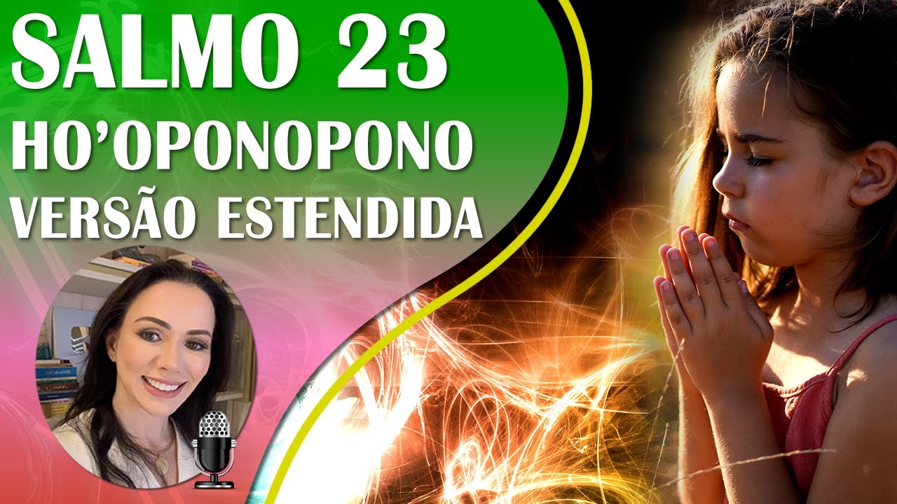 SALMO 23 COM HO'OPONOPONO | VERSÃO ESTENDIDA PARA DORMIR OU SOM AMBIENTE | SOLFEGGIO 432HZ.