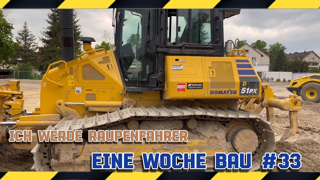 Ich werde Raupenfahrer!! |Eine Woche Bau 33|