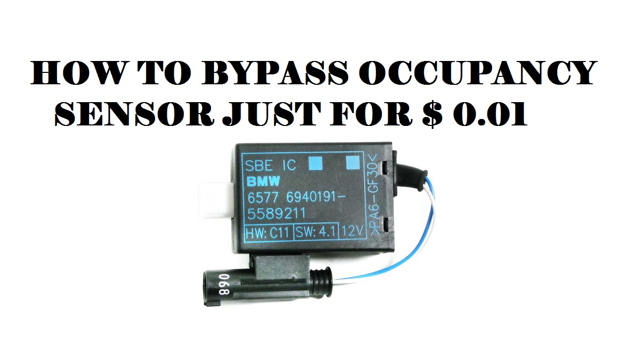 How to bypass BMW occupancy sensor just for 0.01$