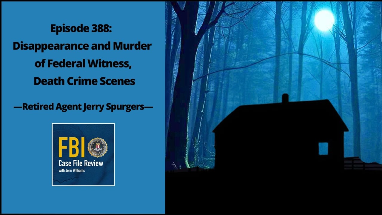 388: Disappearance and Murder of Federal Witness, Death Crime Scenes - Jerry Spurgers