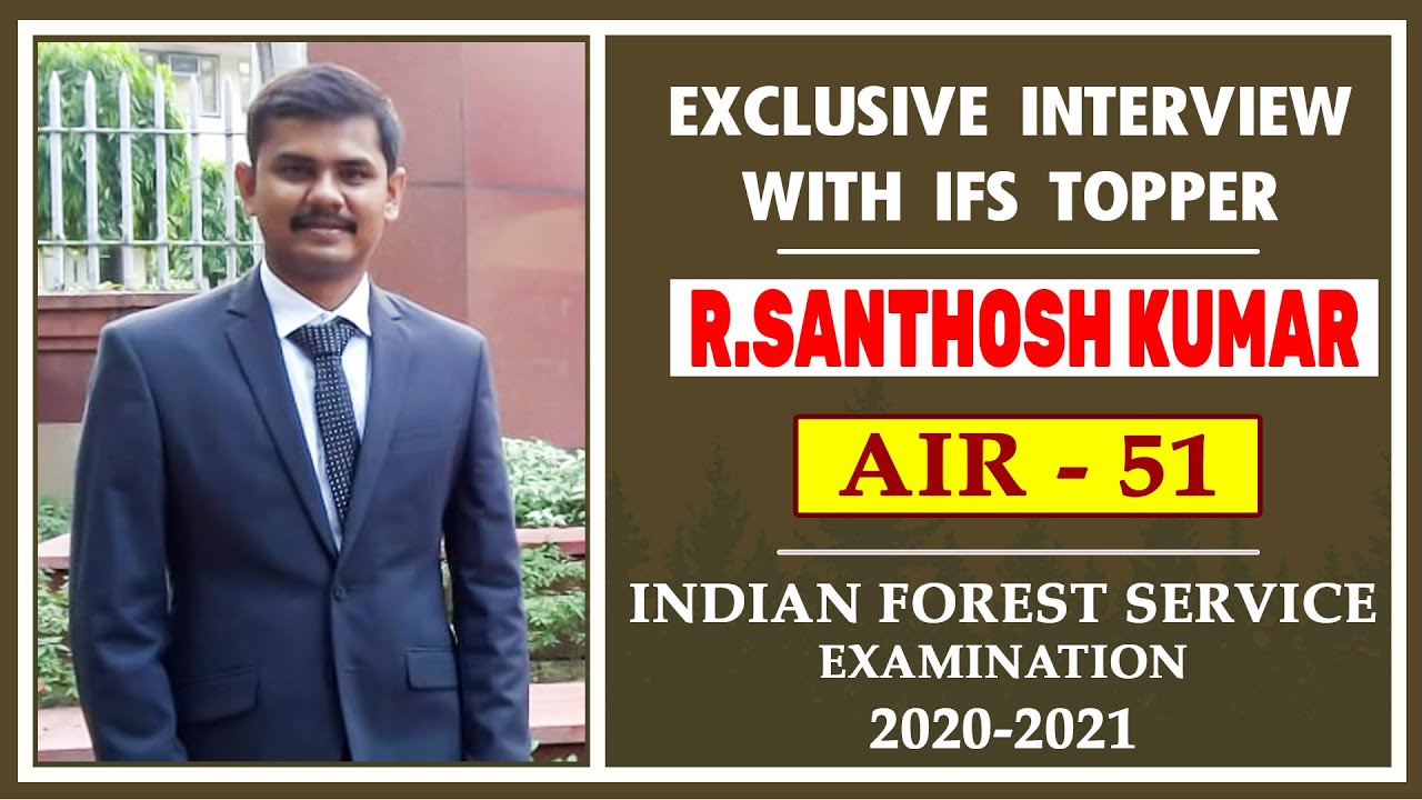 Indian Forest Service Exam 2020-2021 | R.Santhosh Kumar | IFS Topper | AlR-51 | Exclusive Interview