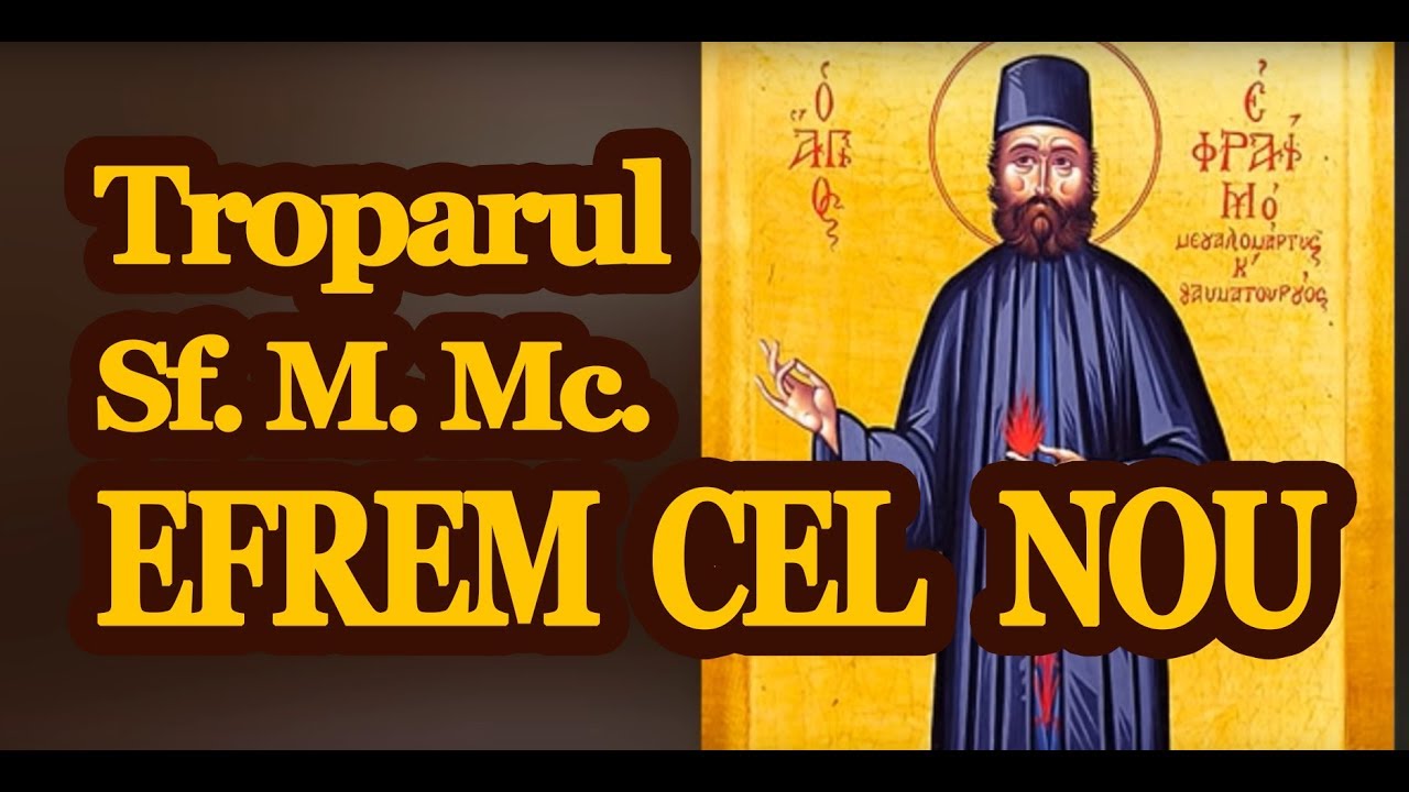 Troparul Sf. M. Mc. Efrem cel Nou (5 mai)