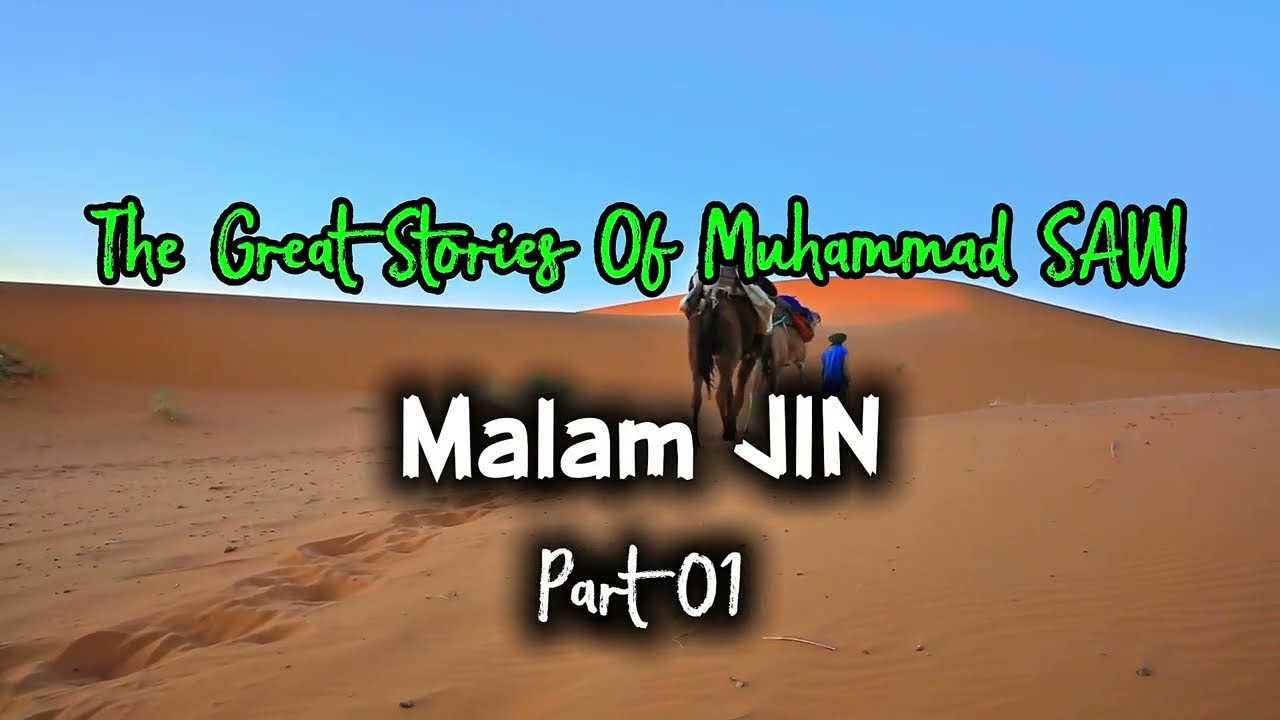 The Great Stories of Muhammad ﷺ | Malam Jin (Part 1) Jin Nashibin nyimak Al-Qur’an di Lembah Nakhlah