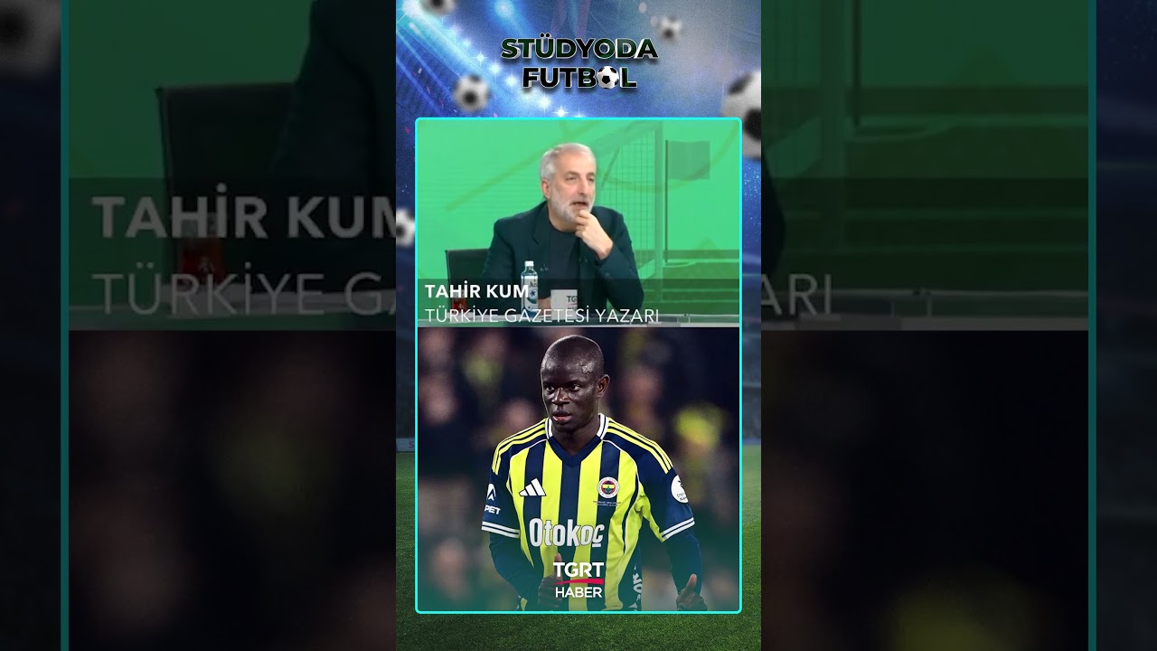 Tahir Kum: Kante Beklentilerin Altında Kaldı! | St&uuml;dyoda Futbol