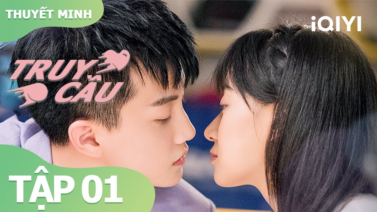 【Thuyết Minh】Phim Ngôn Tình Ngọt Ngào | Phạm Thế Kỹ, Bốc Quan Kim | Truy Cầu Tập 01 | iQIYI Vietnam