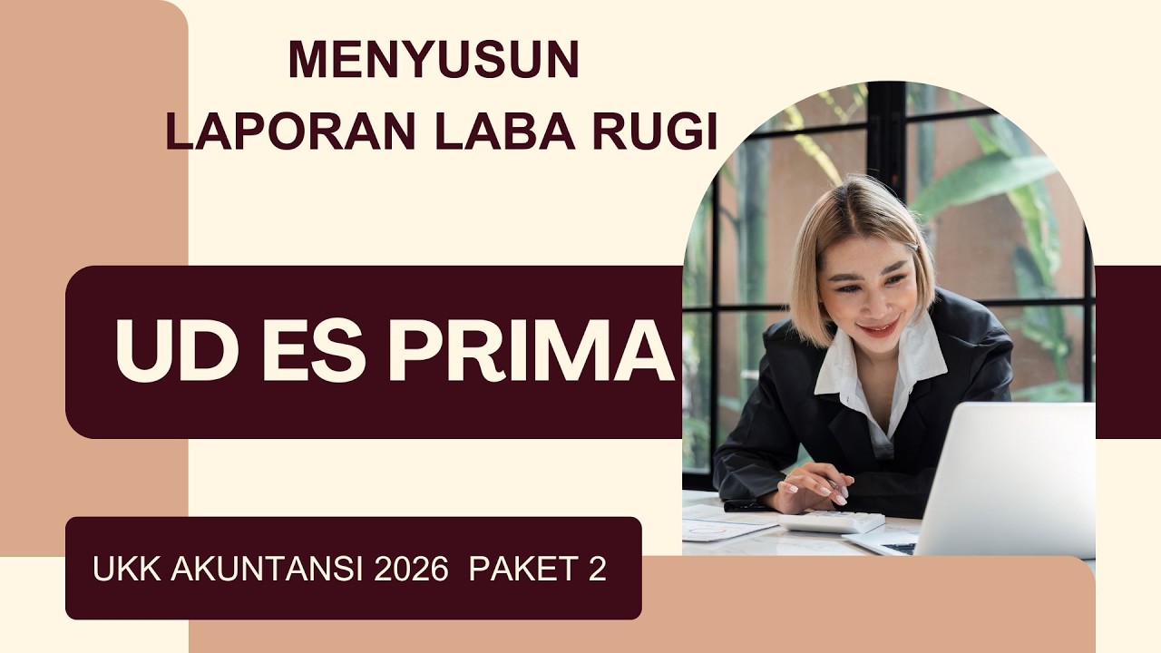 Paket 2 Pembahasan UKK Akuntansi 2026 Menyusun Laporan Laba Rugi Income statement Pada UD ES Prima