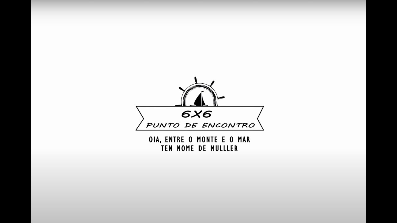 OIA, ENTRE O MONTE E O MAR TEN NOME DE MULLER (6x6 Punto de Encontro - 2022)