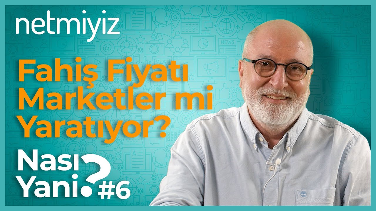 Fahiş Fiyatları Marketler mi Yaratıyor? -  Nası Yani? - Prof. Dr. Ali Atıf Bir - B06