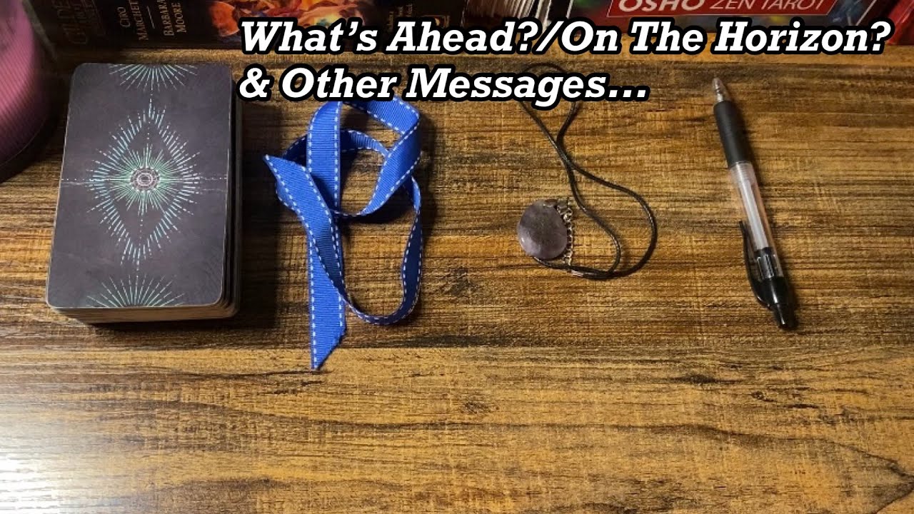 (Pick a card) What’s Ahead?/On The Horizon? & Other Messages💌