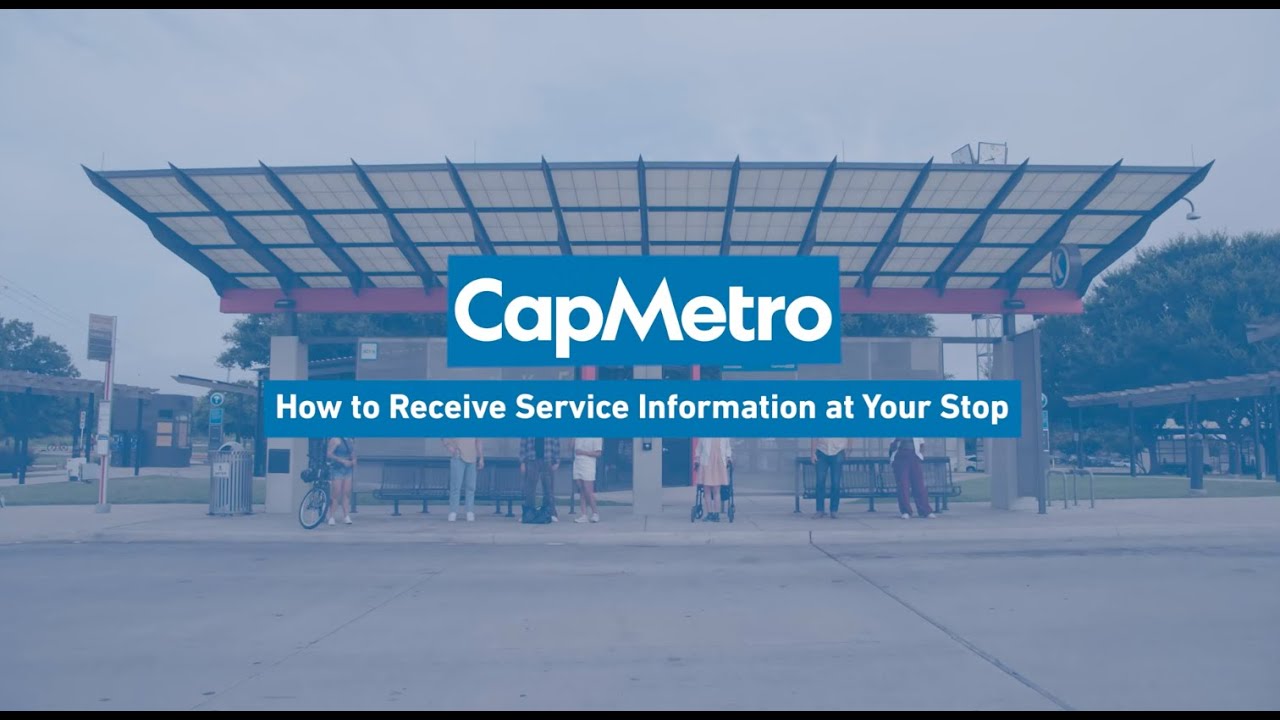 CapMetro - How to Receive Service Information at Your Stop