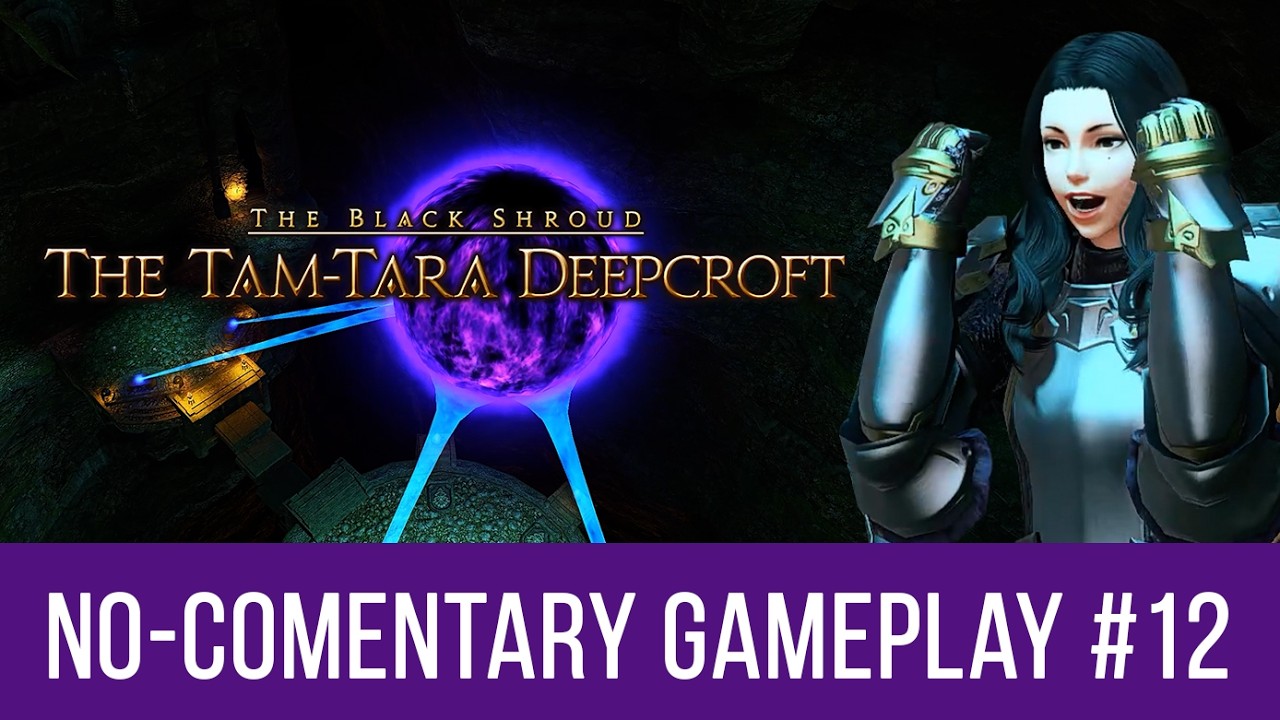 FFXIV Tam-Tara Deepcroft Dungeon – Connection Issues Run | No-Commentary Playthrough [PT 12]