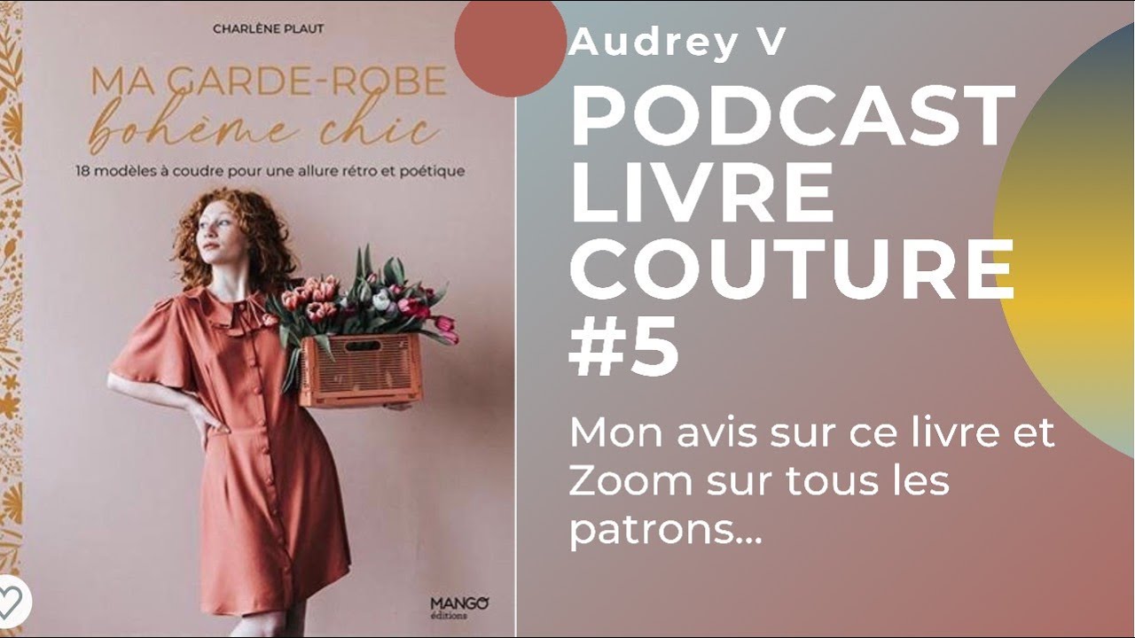 Podcast Revue Livre couture #5 Ma garde-robe bohème chic - Charlène Hands - Zoom sur les 18 patrons