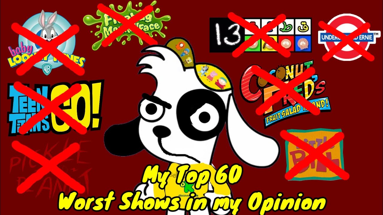 My Top 60 Worst Shows in my Opinion