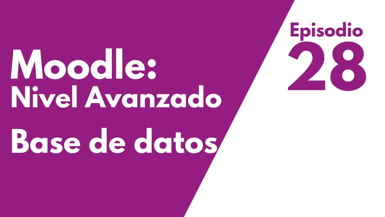 Cómo usar base de datos en Moodle: Episodio 28
