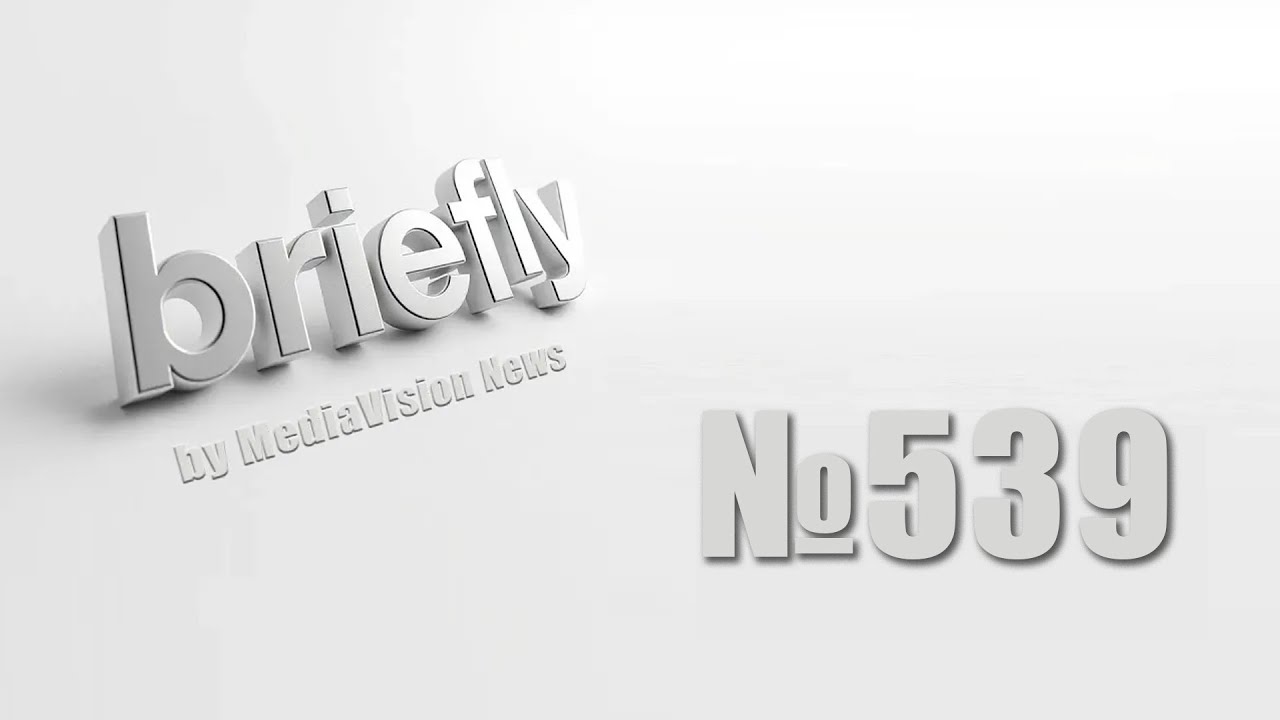 Briefly 539 by MediaVision News
